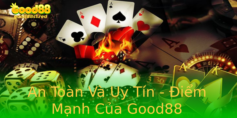 An Toàn Và Uy Tín - Điểm Mạnh Của Good88 An Toàn Và Uy Tín - Điểm Mạnh Của Good88