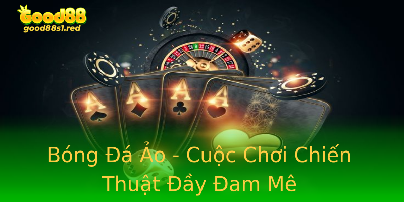 Bóng Đá Ảo - Cuộc Chơi Chiến Thuật Đầy Đam Mê Bóng Đá Ảo - Cuộc Chơi Chiến Thuật Đầy Đam Mê