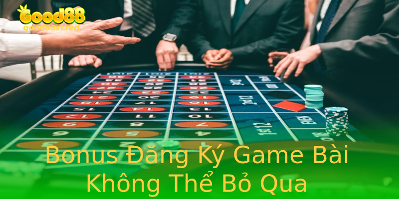 Bonus Đăng Ký Game Bài Không Thể Bỏ Qua Bonus Đăng Ký Game Bài Không Thể Bỏ Qua