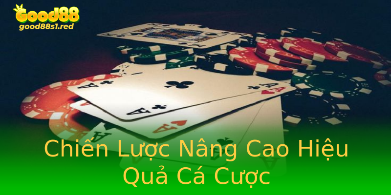 Chiến Lược Nâng Cao Hiệu Quả Cá Cược Chiến Lược Nâng Cao Hiệu Quả Cá Cược