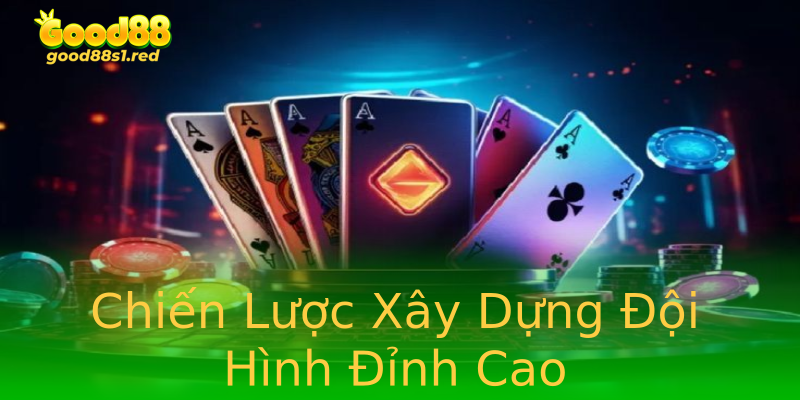 Chiến Lược Xây Dựng Đội Hình Đỉnh Cao Chiến Lược Xây Dựng Đội Hình Đỉnh Cao