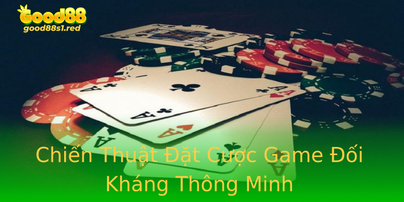 Chiến Thuật Đặt Cược Game Đối Kháng Thông Minh Chiến Thuật Đặt Cược Game Đối Kháng Thông Minh