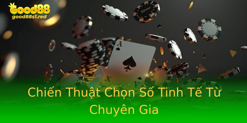 Chiến Thuật Chọn Số Tinh Tế Từ Chuyên Gia Chiến Thuật Chọn Số Tinh Tế Từ Chuyên Gia