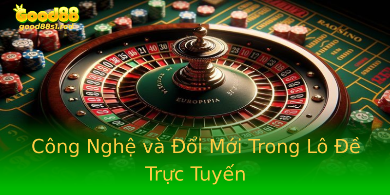 Công Nghệ và Đổi Mới Trong Lô Đề Trực Tuyến Công Nghệ và Đổi Mới Trong Lô Đề Trực Tuyến