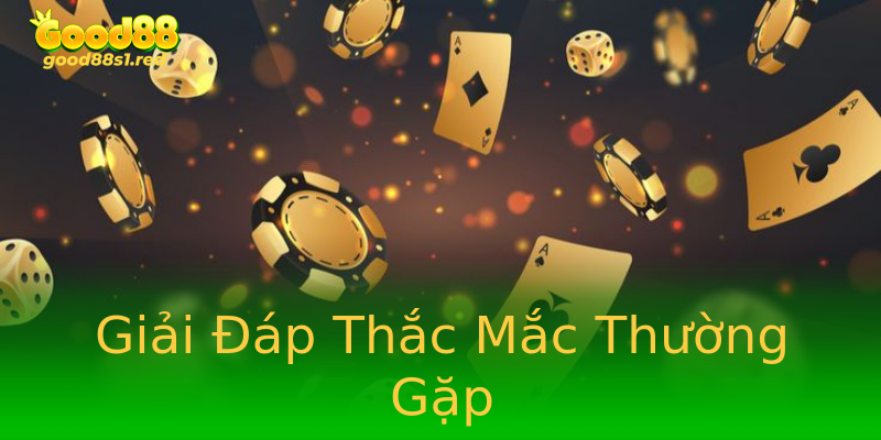 Giải Đáp Thắc Mắc Thường Gặp Giải Đáp Thắc Mắc Thường Gặp