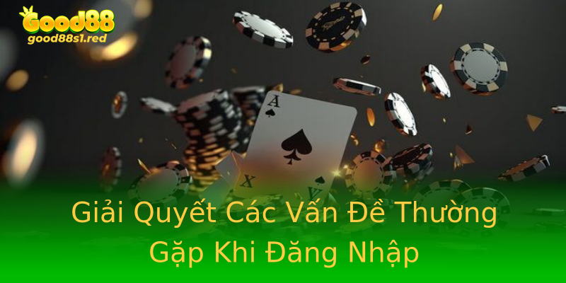 Giải Quyết Các Vấn Đề Thường Gặp Khi Đăng Nhập Giải Quyết Các Vấn Đề Thường Gặp Khi Đăng Nhập