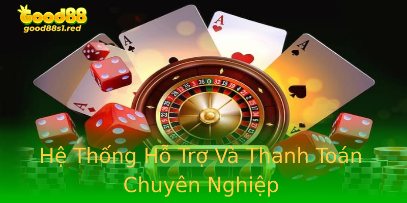 Hệ Thống Hỗ Trợ Và Thanh Toán Chuyên Nghiệp