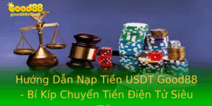 Huong Dan Nap Tien Usdt Good88 Bi Kip Chuyen Tien Ien Tu Sieu Toc