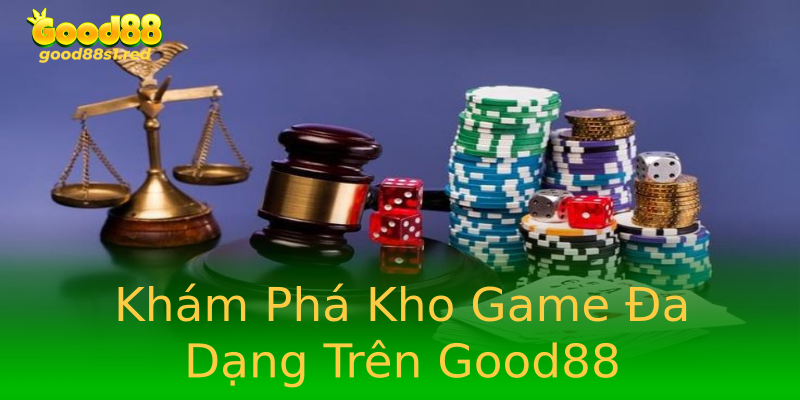 Khám Phá Kho Game Đa Dạng Trên Good88 Khám Phá Kho Game Đa Dạng Trên Good88