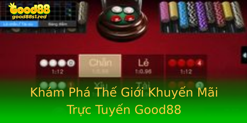 Khám Phá Thế Giới Khuyến Mãi Trực Tuyến Good88 Khám Phá Thế Giới Khuyến Mãi Trực Tuyến Good88