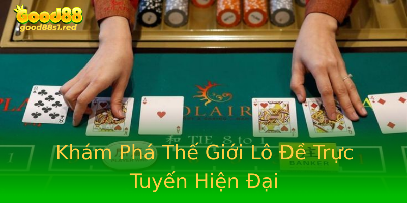 Khám Phá Thế Giới Lô Đề Trực Tuyến Hiện Đại Khám Phá Thế Giới Lô Đề Trực Tuyến Hiện Đại