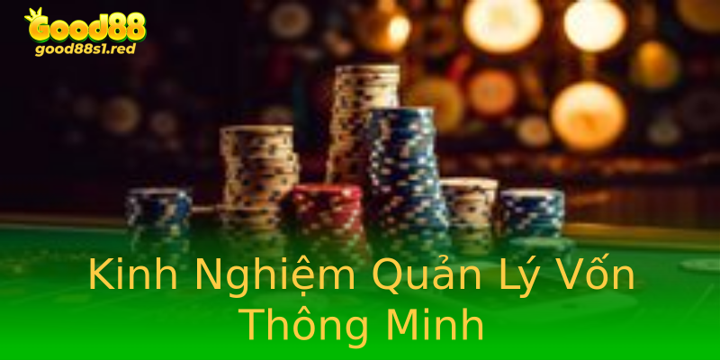 Kinh Nghiệm Quản Lý Vốn Thông Minh Kinh Nghiệm Quản Lý Vốn Thông Minh