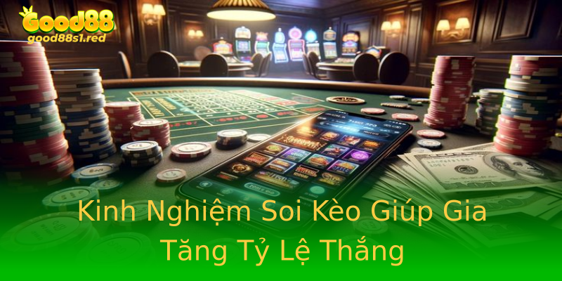 Kinh Nghiệm Soi Kèo Giúp Gia Tăng Tỷ Lệ Thắng Kinh Nghiệm Soi Kèo Giúp Gia Tăng Tỷ Lệ Thắng