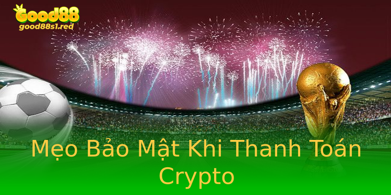 Mẹo Bảo Mật Khi Thanh Toán Crypto Mẹo Bảo Mật Khi Thanh Toán Crypto