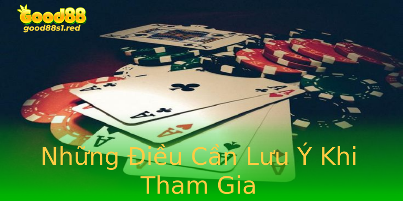Những Điều Cần Lưu Ý Khi Tham Gia Những Điều Cần Lưu Ý Khi Tham Gia