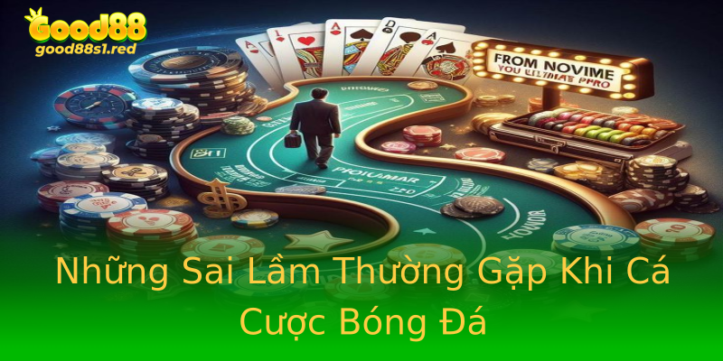 Những Sai Lầm Thường Gặp Khi Cá Cược Bóng Đá Những Sai Lầm Thường Gặp Khi Cá Cược Bóng Đá