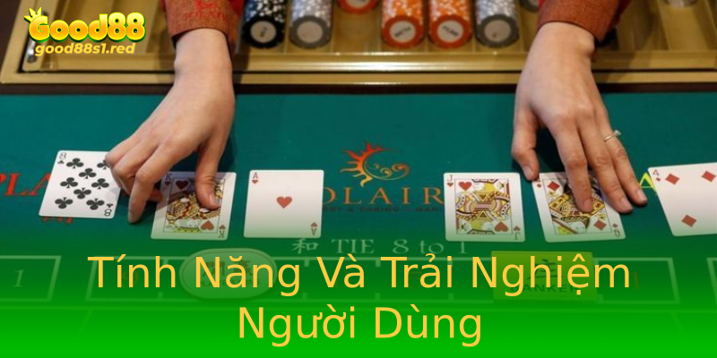 Tính Năng Và Trải Nghiệm Người Dùng Tính Năng Và Trải Nghiệm Người Dùng