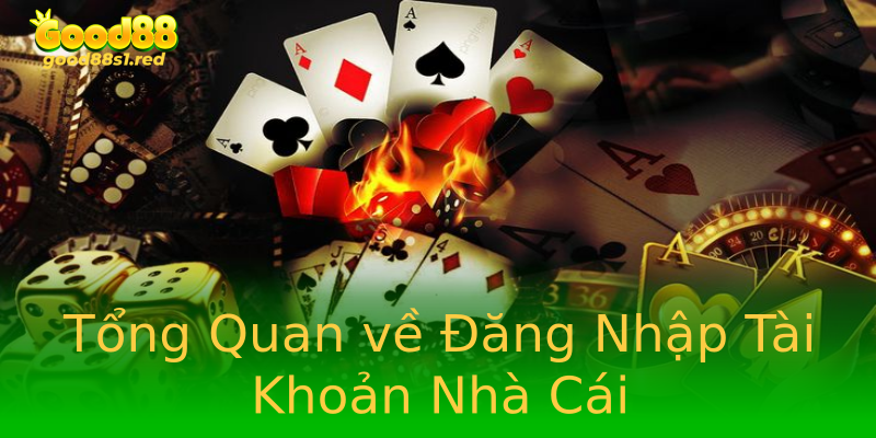Tổng Quan về Đăng Nhập Tài Khoản Nhà Cái Tổng Quan về Đăng Nhập Tài Khoản Nhà Cái
