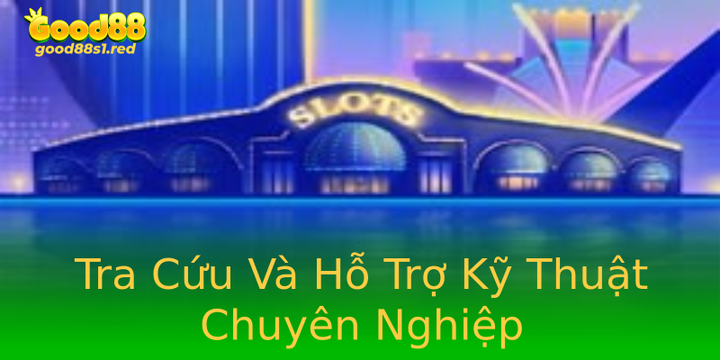 Tra Cứu Và Hỗ Trợ Kỹ Thuật Chuyên Nghiệp Tra Cứu Và Hỗ Trợ Kỹ Thuật Chuyên Nghiệp