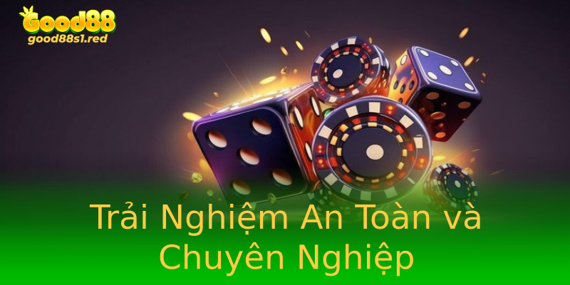 Trải Nghiệm An Toàn và Chuyên Nghiệp Trải Nghiệm An Toàn và Chuyên Nghiệp