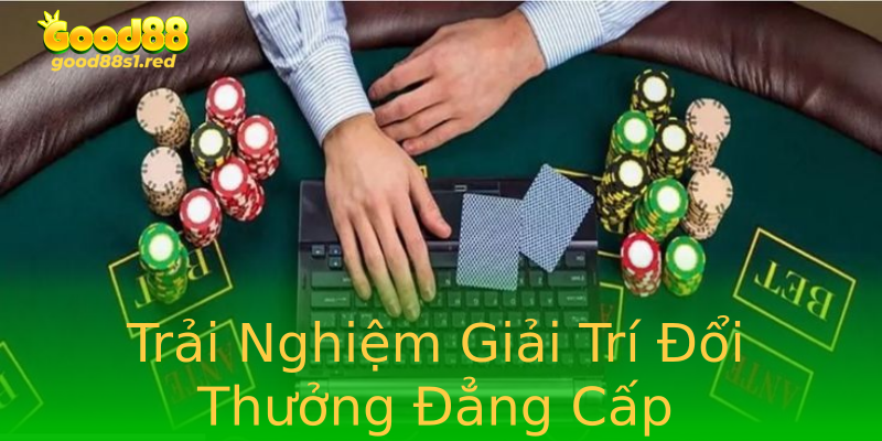 Trải Nghiệm Giải Trí Đổi Thưởng Đẳng Cấp Trải Nghiệm Giải Trí Đổi Thưởng Đẳng Cấp