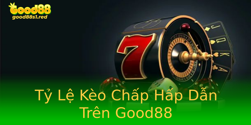 Tỷ Lệ Kèo Chấp Hấp Dẫn Trên Good88 Tỷ Lệ Kèo Chấp Hấp Dẫn Trên Good88